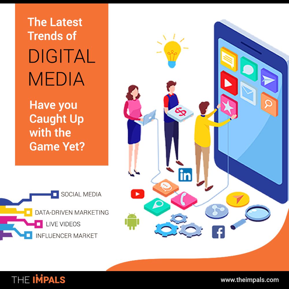 The Latest Trends of Digital Media Have you Caught Up with the Game Yet